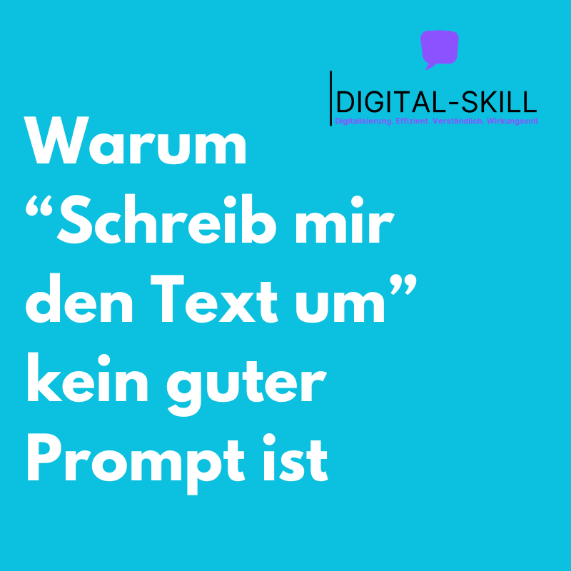 "Schreib den Text um" – Warum dieser Prompt ein Anfängerfehler ist (und wie du’s besser machst)