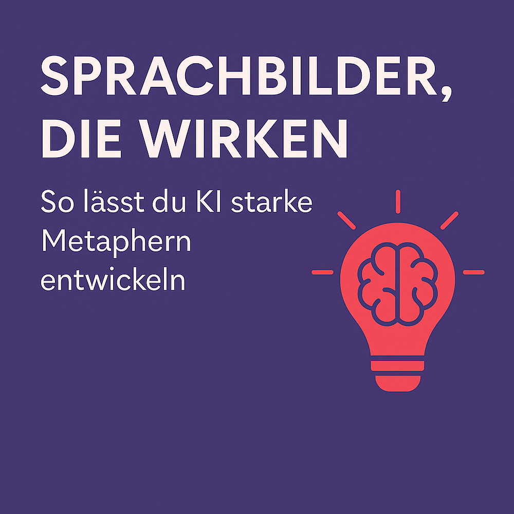 Sprachbilder, die wirken – So lässt du KI starke Metaphern entwickeln