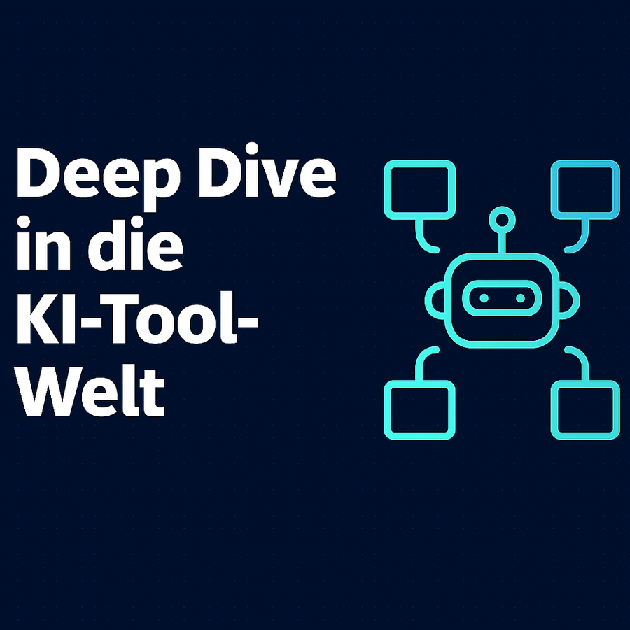 Deep Dive in die KI-Tool-Welt – Das solltest du jetzt wissen
